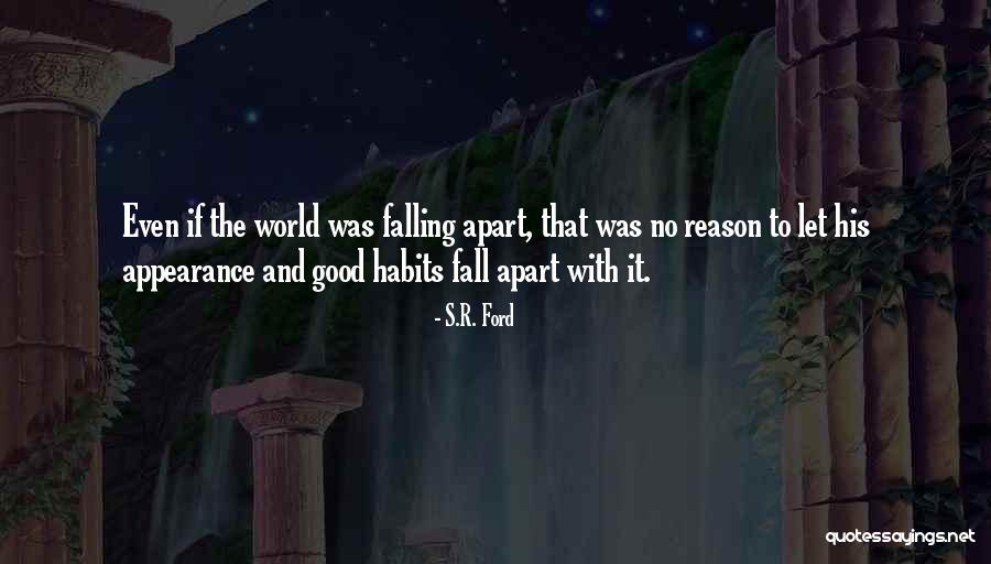 Things Fall Apart Good Quotes By S.R. Ford Things Fall Apart Good Quotes By S.R. Ford