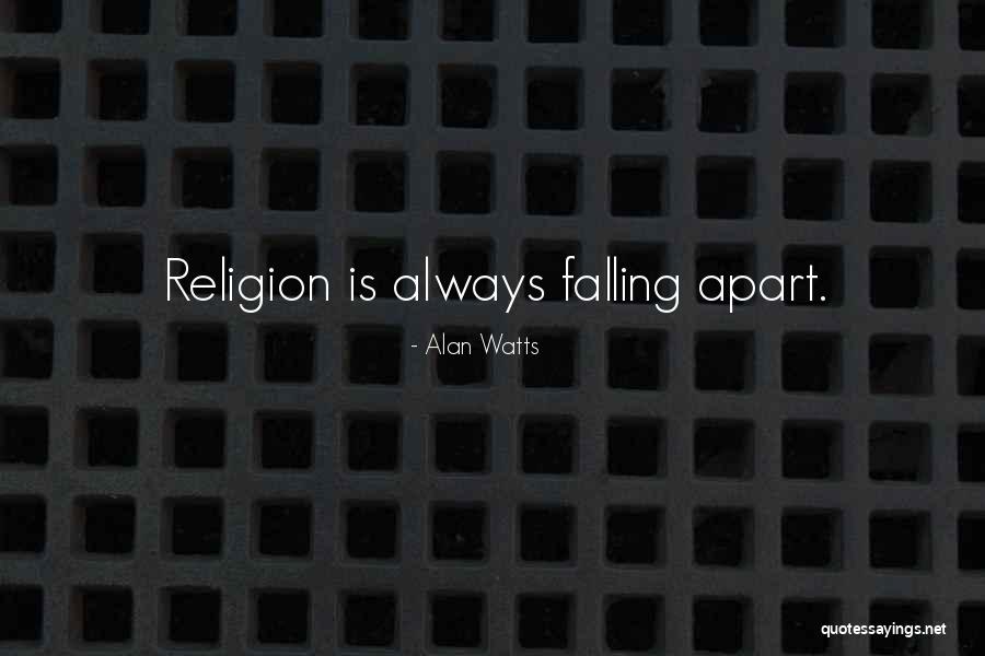 Things Fall Apart Religion Quotes By Alan Watts