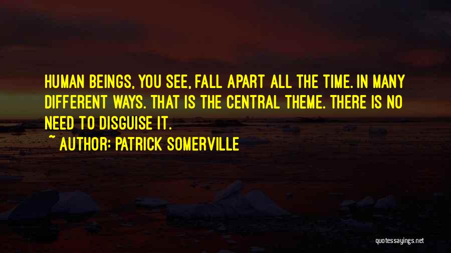 Things Fall Apart Theme Quotes By Patrick Somerville