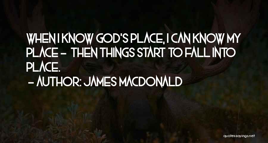 Things Fall Into Place Quotes By James MacDonald