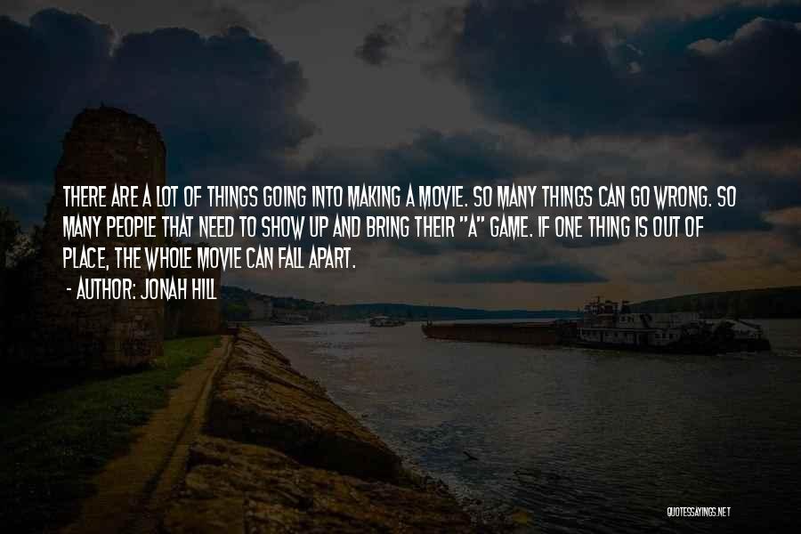 Things Fall Into Place Quotes By Jonah Hill