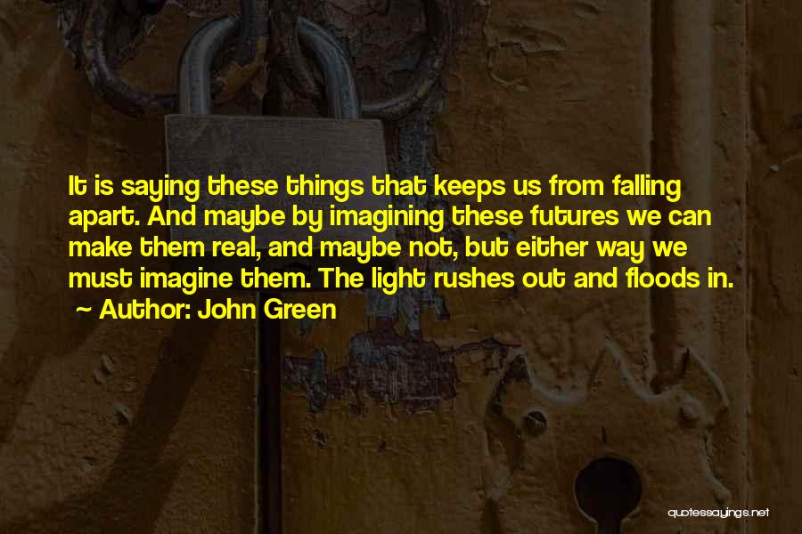 Things Falling Apart Quotes By John Green