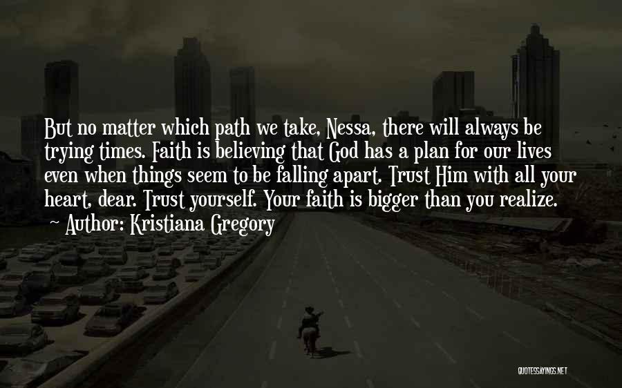 Things Falling Apart Quotes By Kristiana Gregory