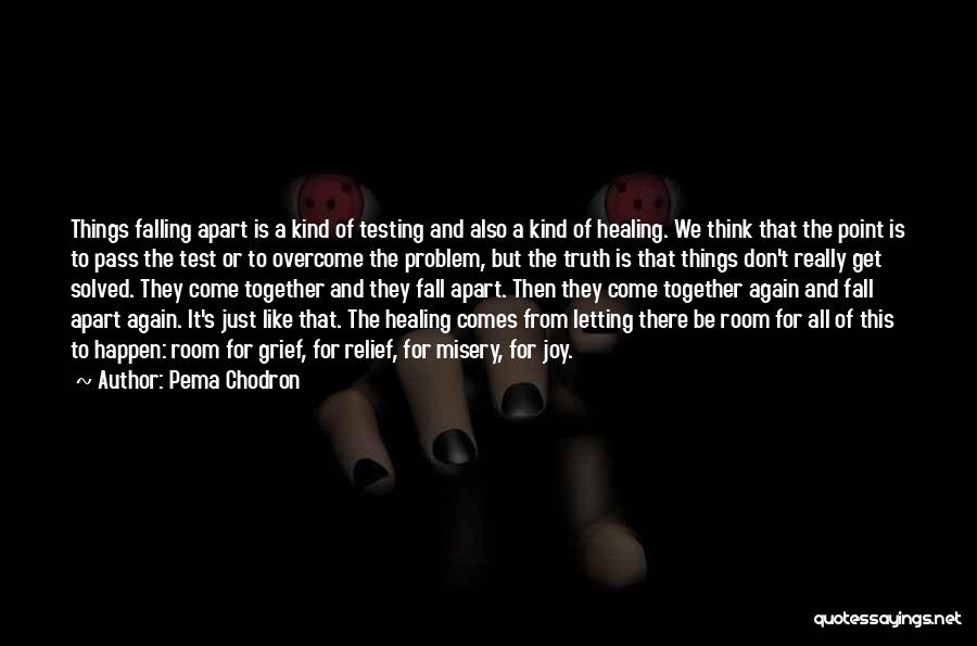 Things Falling Apart Quotes By Pema Chodron