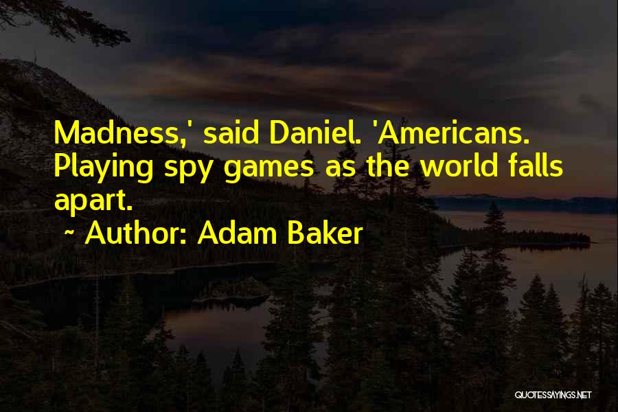 Things Falls Apart Quotes By Adam Baker