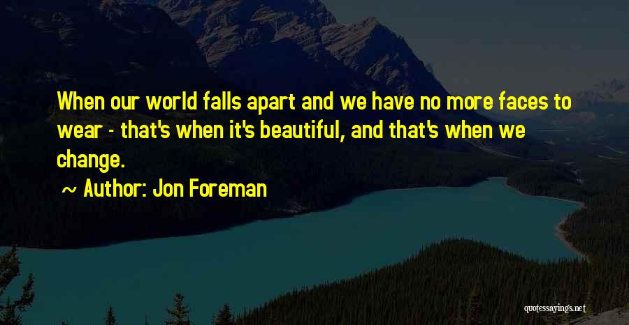 Things Falls Apart Quotes By Jon Foreman