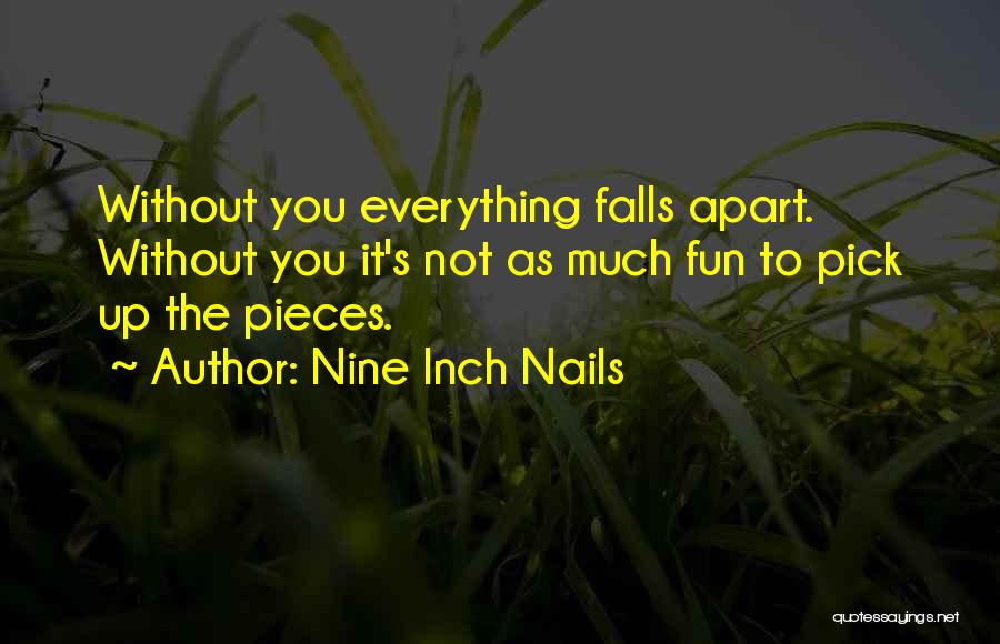 Things Falls Apart Quotes By Nine Inch Nails