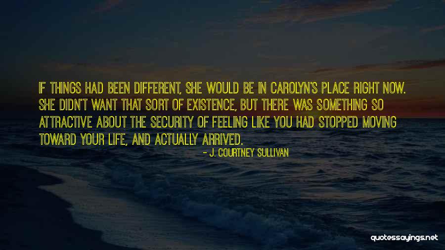 Things Feeling Right Quotes By J. Courtney Sullivan Things Feeling Right Quotes By J. Courtney Sullivan