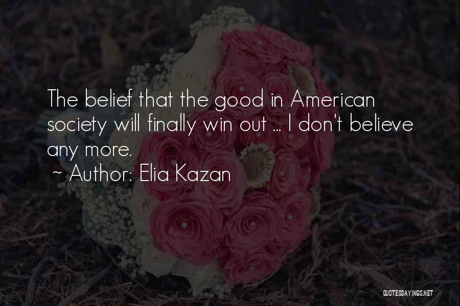 Things Finally Going Good Quotes By Elia Kazan