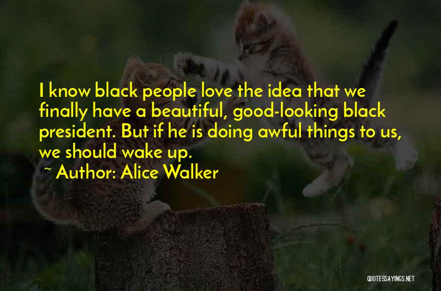 Things Finally Looking Up Quotes By Alice Walker