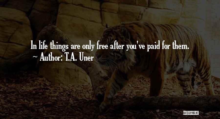 Things For Free Quotes By T.A. Uner