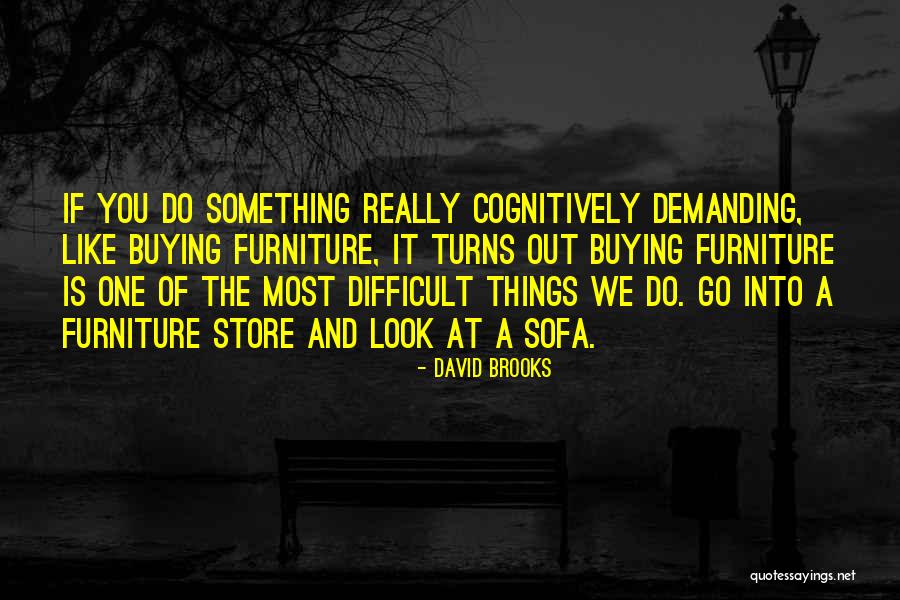 Things Furniture Store Quotes By David Brooks Things Furniture Store Quotes By David Brooks