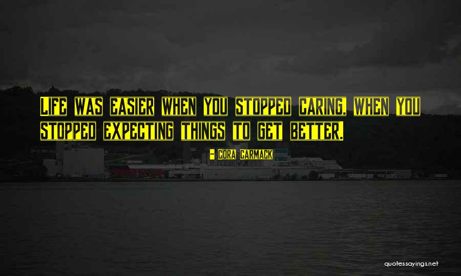 Things Get Easier Quotes By Cora Carmack Things Get Easier Quotes By Cora Carmack