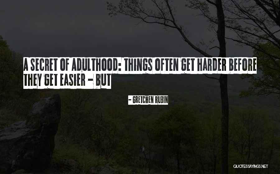 Things Get Easier Quotes By Gretchen Rubin Things Get Easier Quotes By Gretchen Rubin