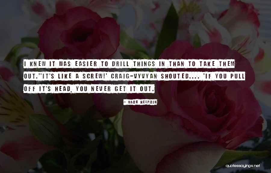 Things Get Easier Quotes By Mark Helprin Things Get Easier Quotes By Mark Helprin