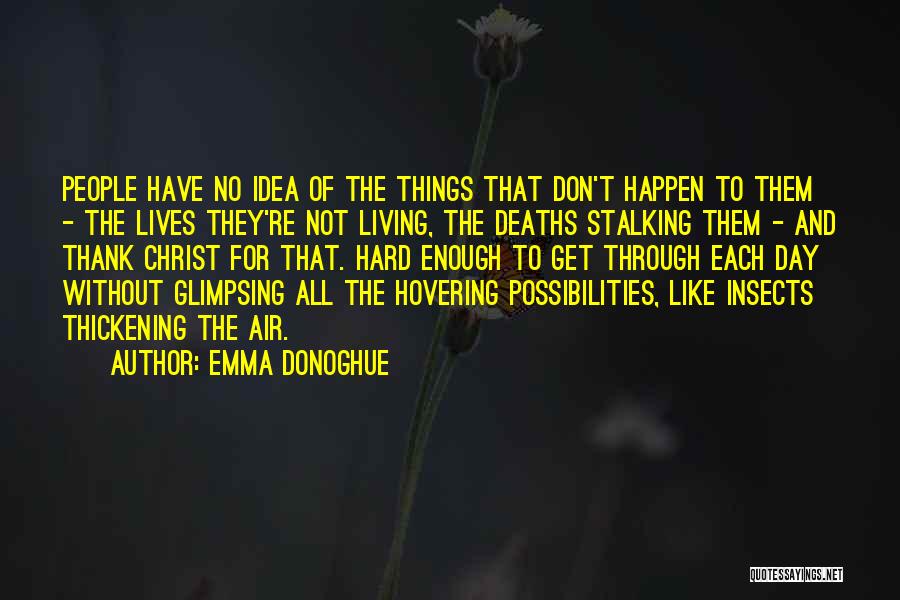 Things Get Hard Quotes By Emma Donoghue