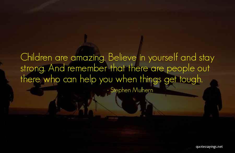 Things Get Tough Quotes By Stephen Mulhern Things Get Tough Quotes By Stephen Mulhern