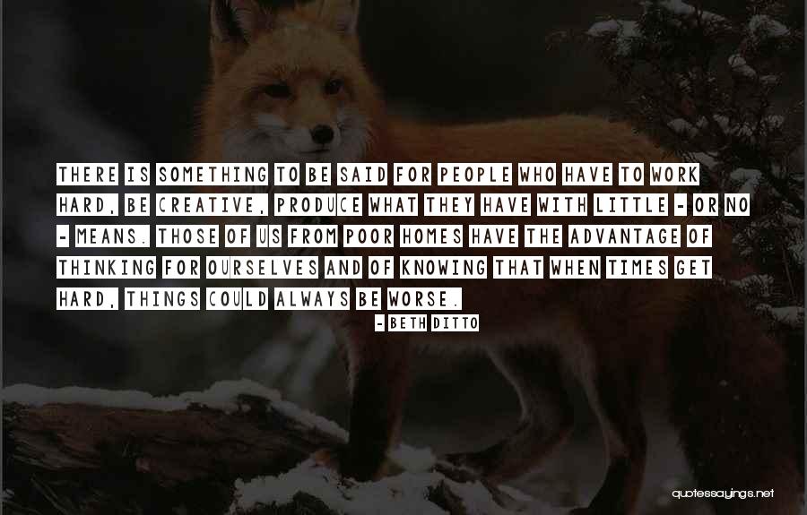 Things Get Worse Quotes By Beth Ditto Things Get Worse Quotes By Beth Ditto