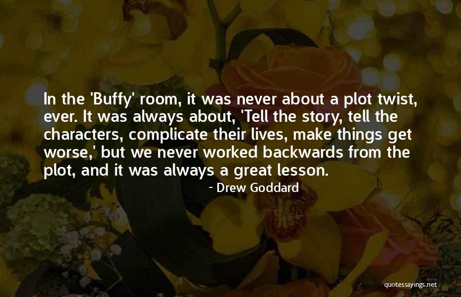 Things Get Worse Quotes By Drew Goddard Things Get Worse Quotes By Drew Goddard