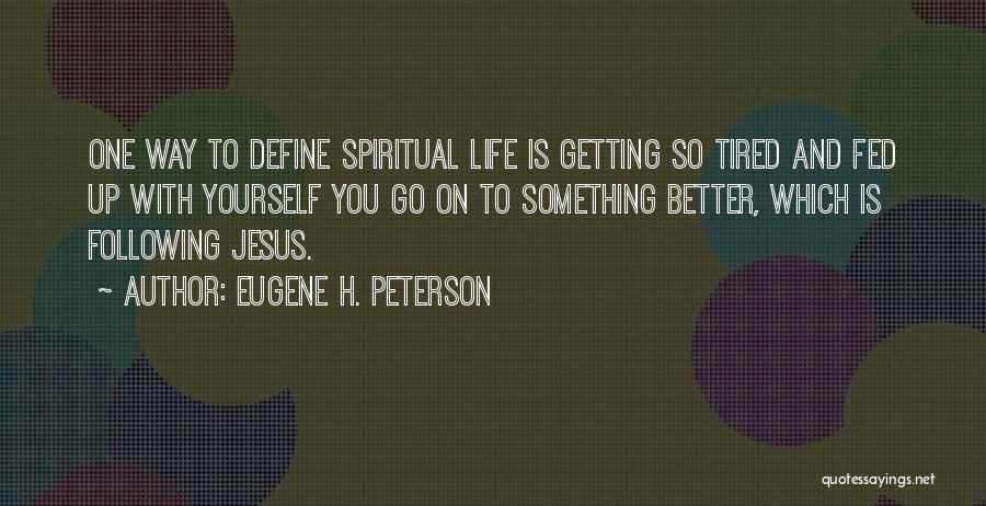 Things Getting Better In Life Quotes By Eugene H. Peterson