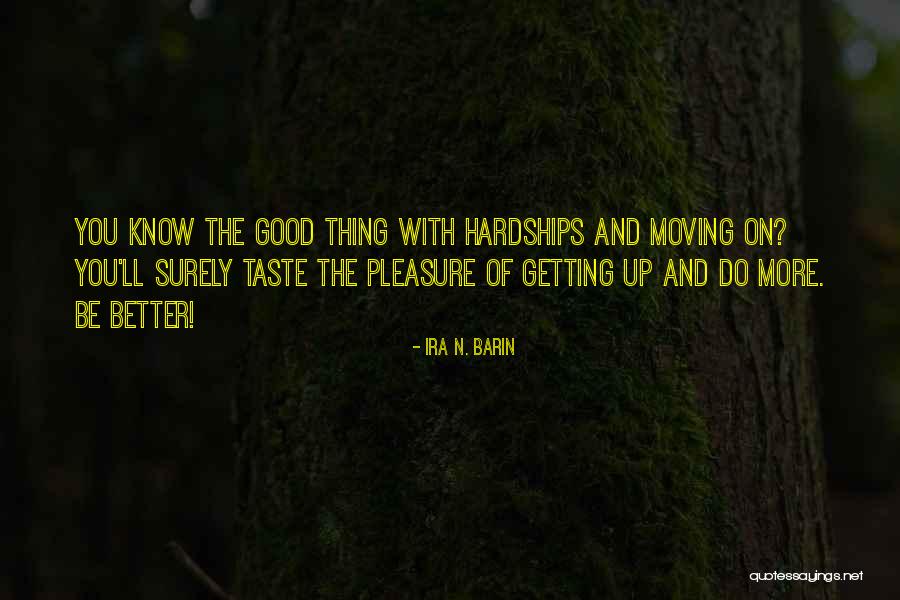 Things Getting Better In Life Quotes By Ira N. Barin