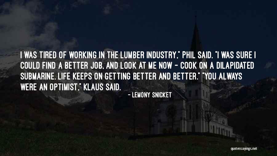 Things Getting Better In Life Quotes By Lemony Snicket