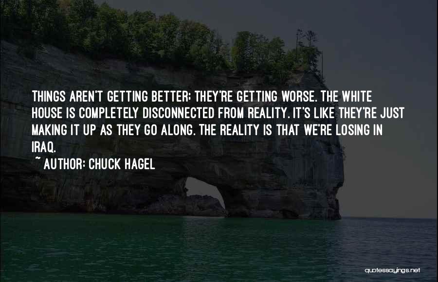 Things Getting Better Quotes By Chuck Hagel