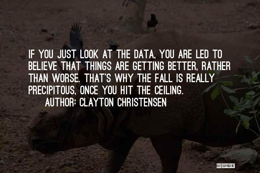Things Getting Better Quotes By Clayton Christensen