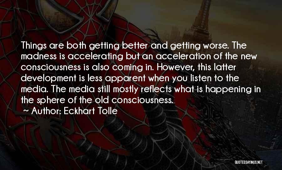 Things Getting Better Quotes By Eckhart Tolle