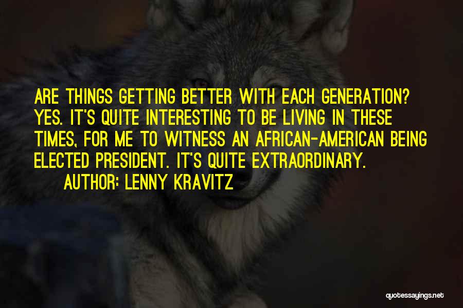Things Getting Better Quotes By Lenny Kravitz