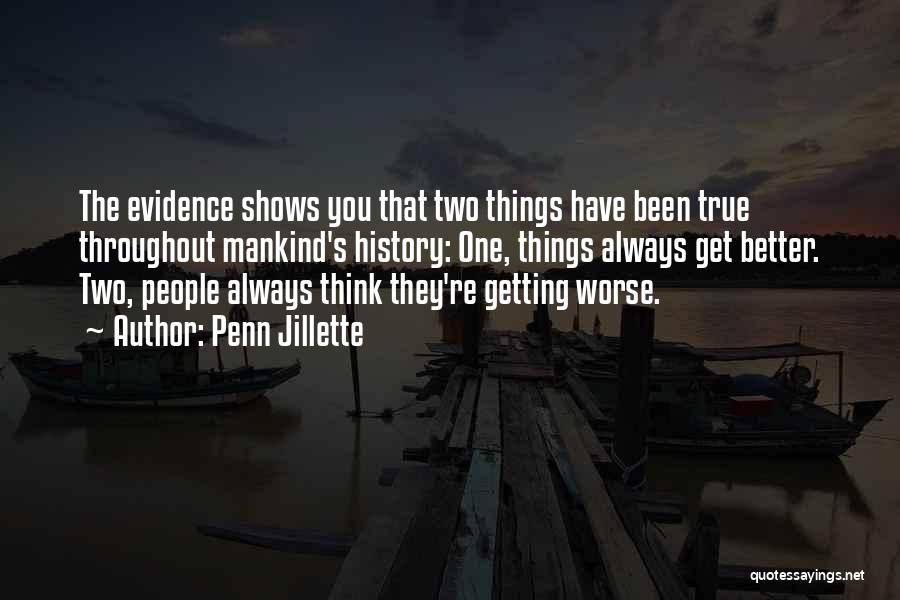 Things Getting Better Quotes By Penn Jillette