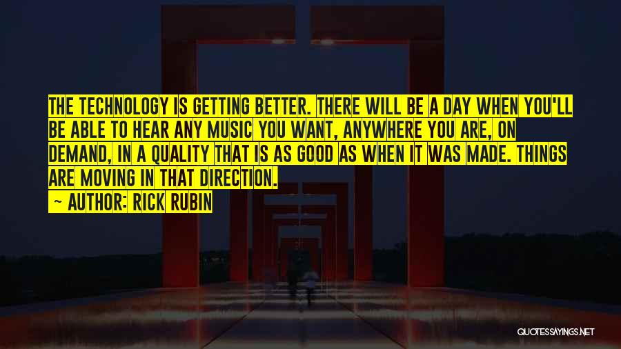 Things Getting Better Quotes By Rick Rubin