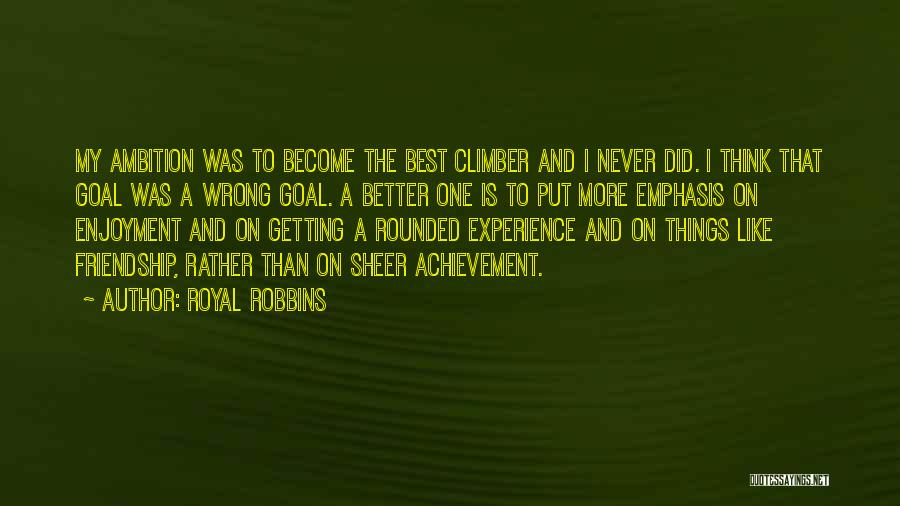 Things Getting Better Quotes By Royal Robbins