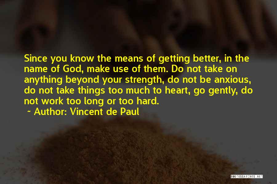 Things Getting Better Quotes By Vincent De Paul