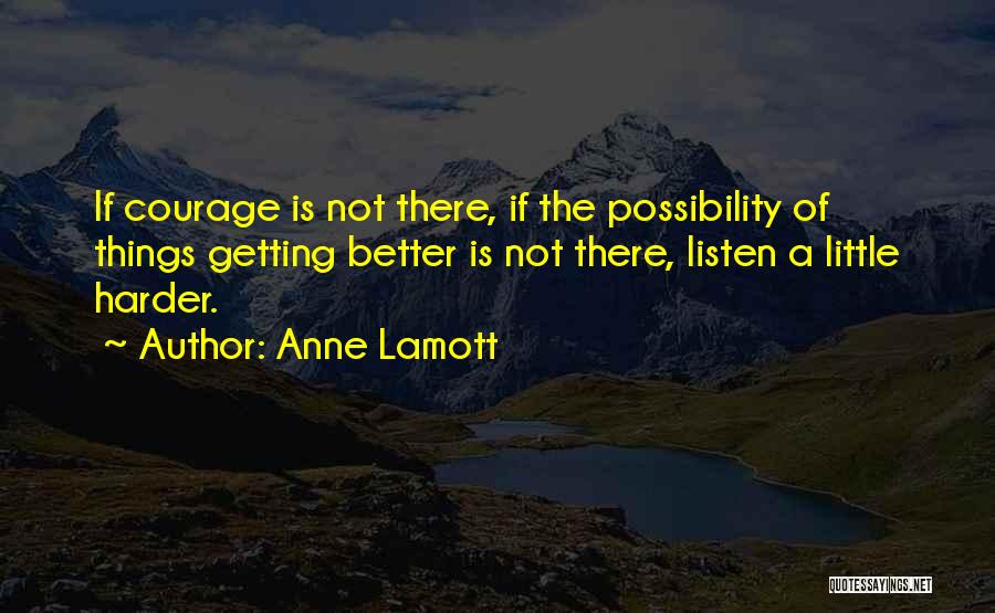 Things Getting Harder Quotes By Anne Lamott