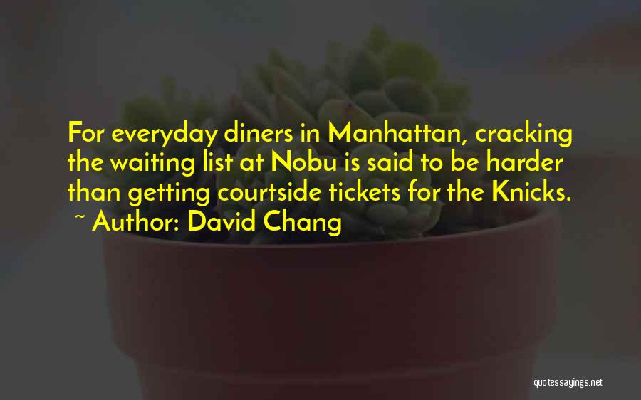 Things Getting Harder Quotes By David Chang