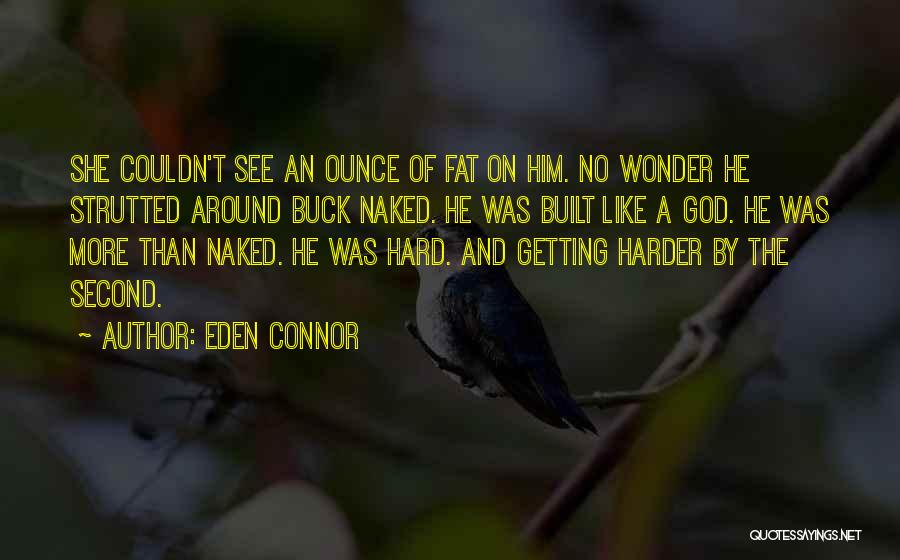 Things Getting Harder Quotes By Eden Connor
