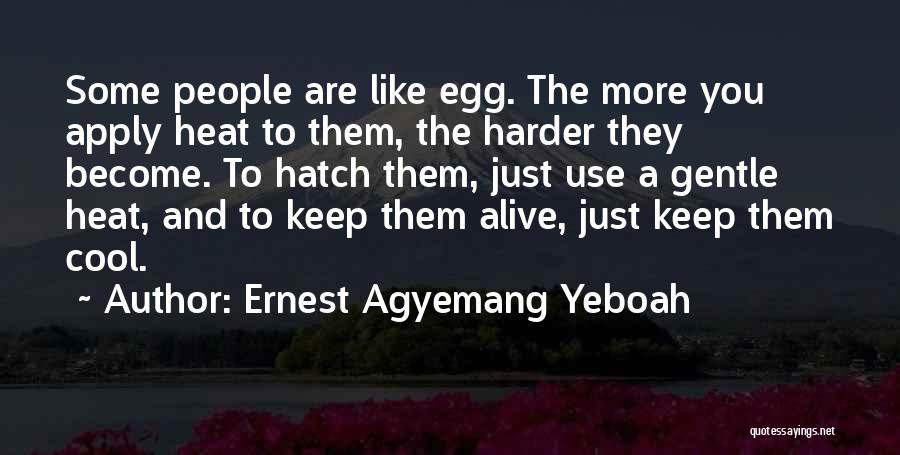 Things Getting Harder Quotes By Ernest Agyemang Yeboah