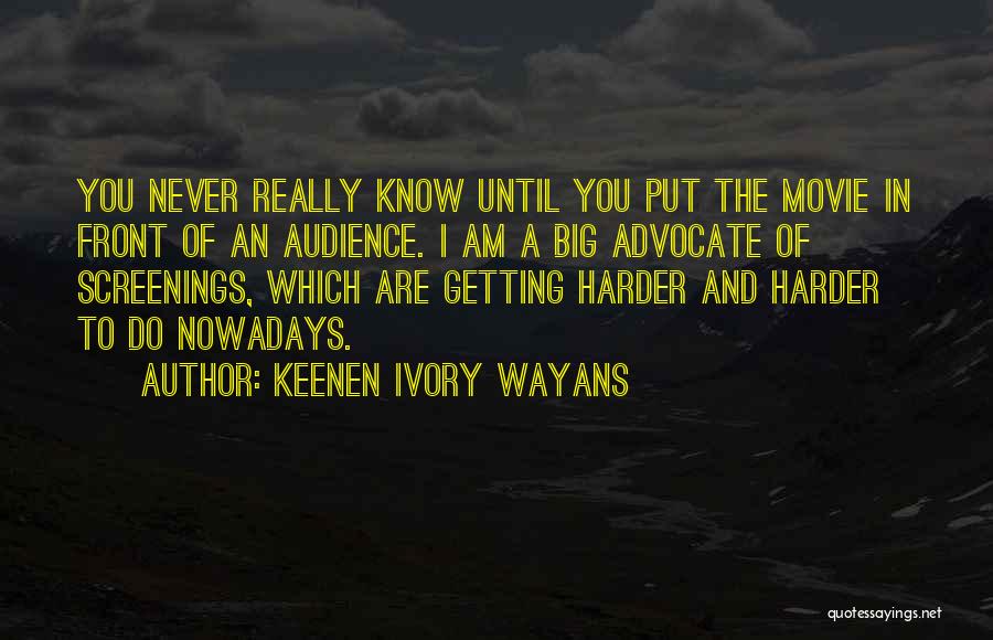 Things Getting Harder Quotes By Keenen Ivory Wayans