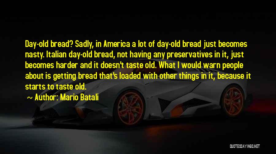 Things Getting Harder Quotes By Mario Batali