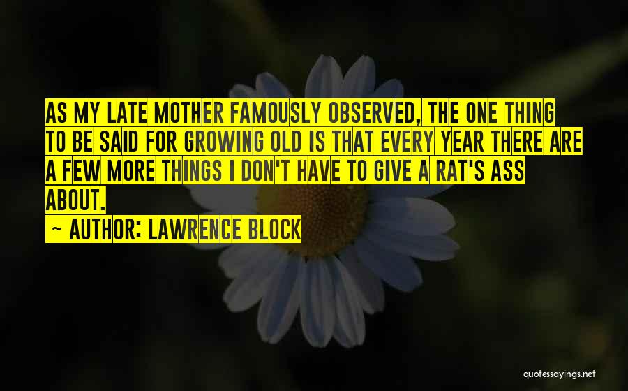 Things Getting Old Quotes By Lawrence Block