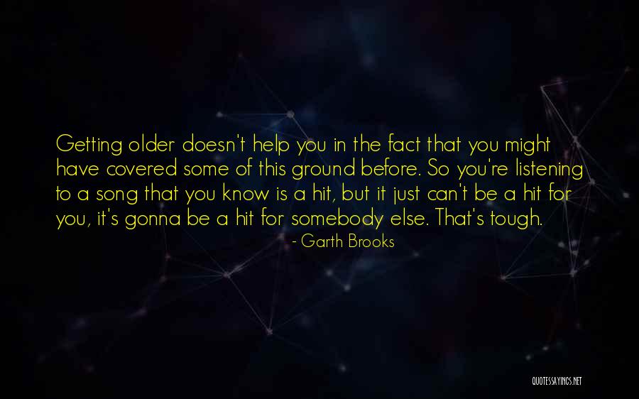 Things Getting Tough Quotes By Garth Brooks Things Getting Tough Quotes By Garth Brooks