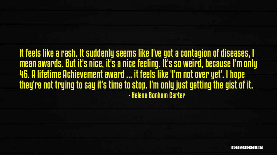 Things Getting Weird Quotes By Helena Bonham Carter