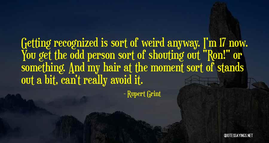 Things Getting Weird Quotes By Rupert Grint