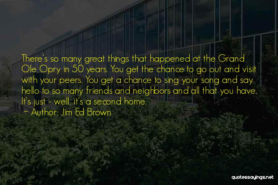 Things Go Well Quotes By Jim Ed Brown