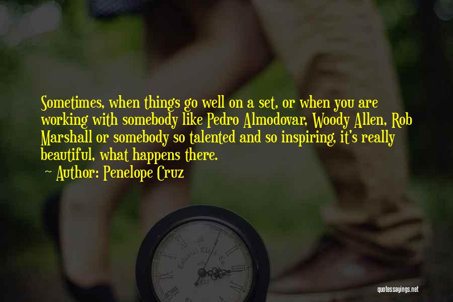 Things Go Well Quotes By Penelope Cruz