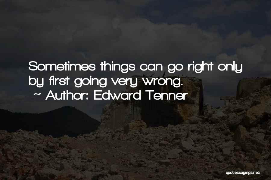 Things Go Wrong Quotes By Edward Tenner