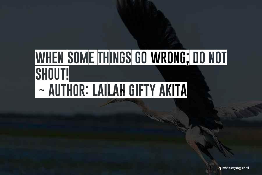 Things Go Wrong Quotes By Lailah Gifty Akita