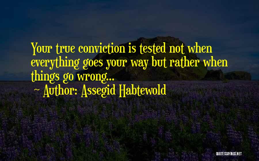 Things Goes Wrong Quotes By Assegid Habtewold