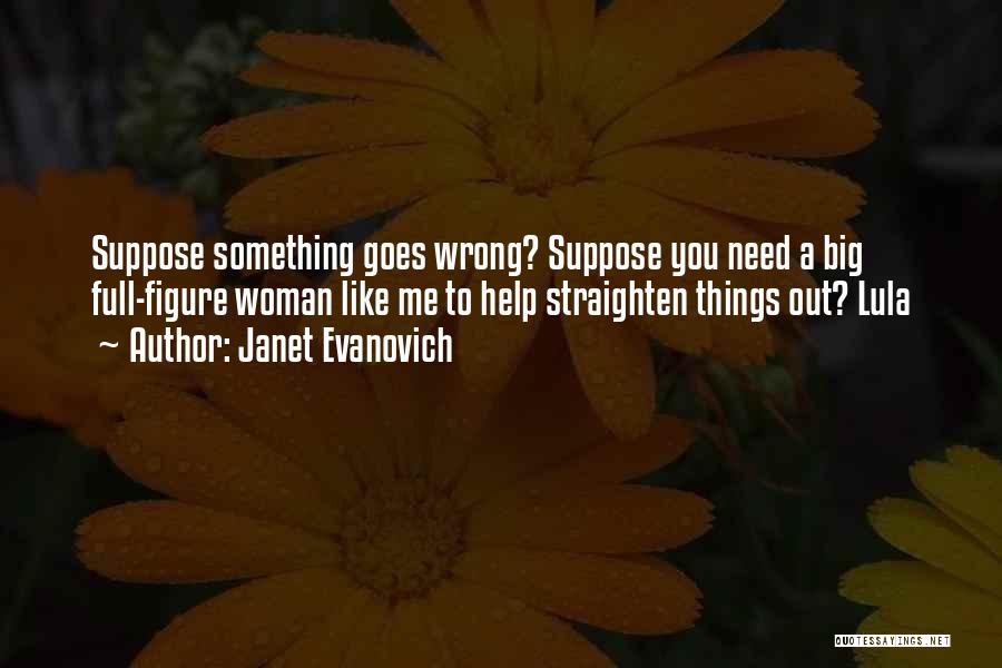Things Goes Wrong Quotes By Janet Evanovich